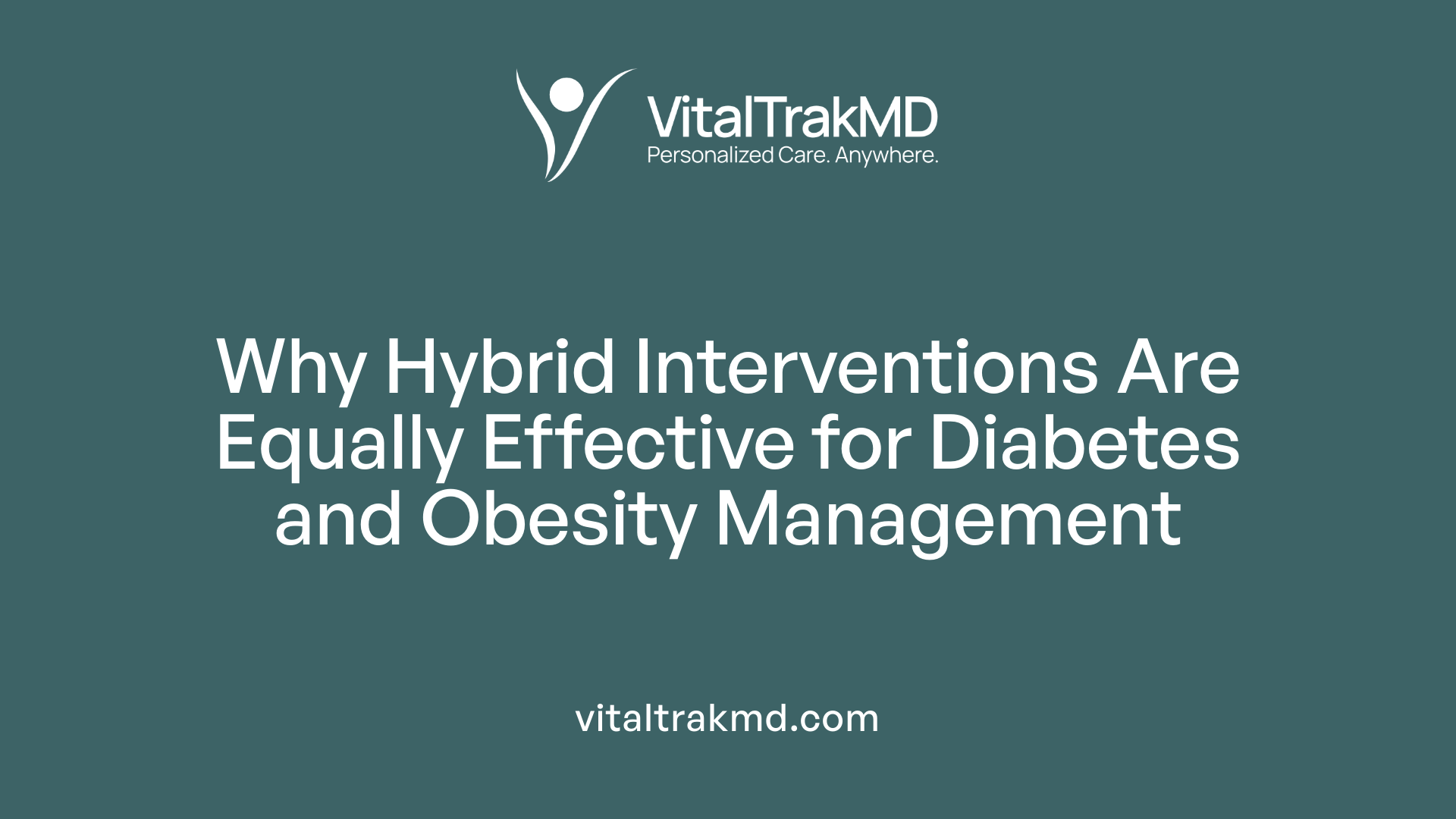 Why Hybrid Interventions Are Equally Effective for Diabetes and Obesity Management