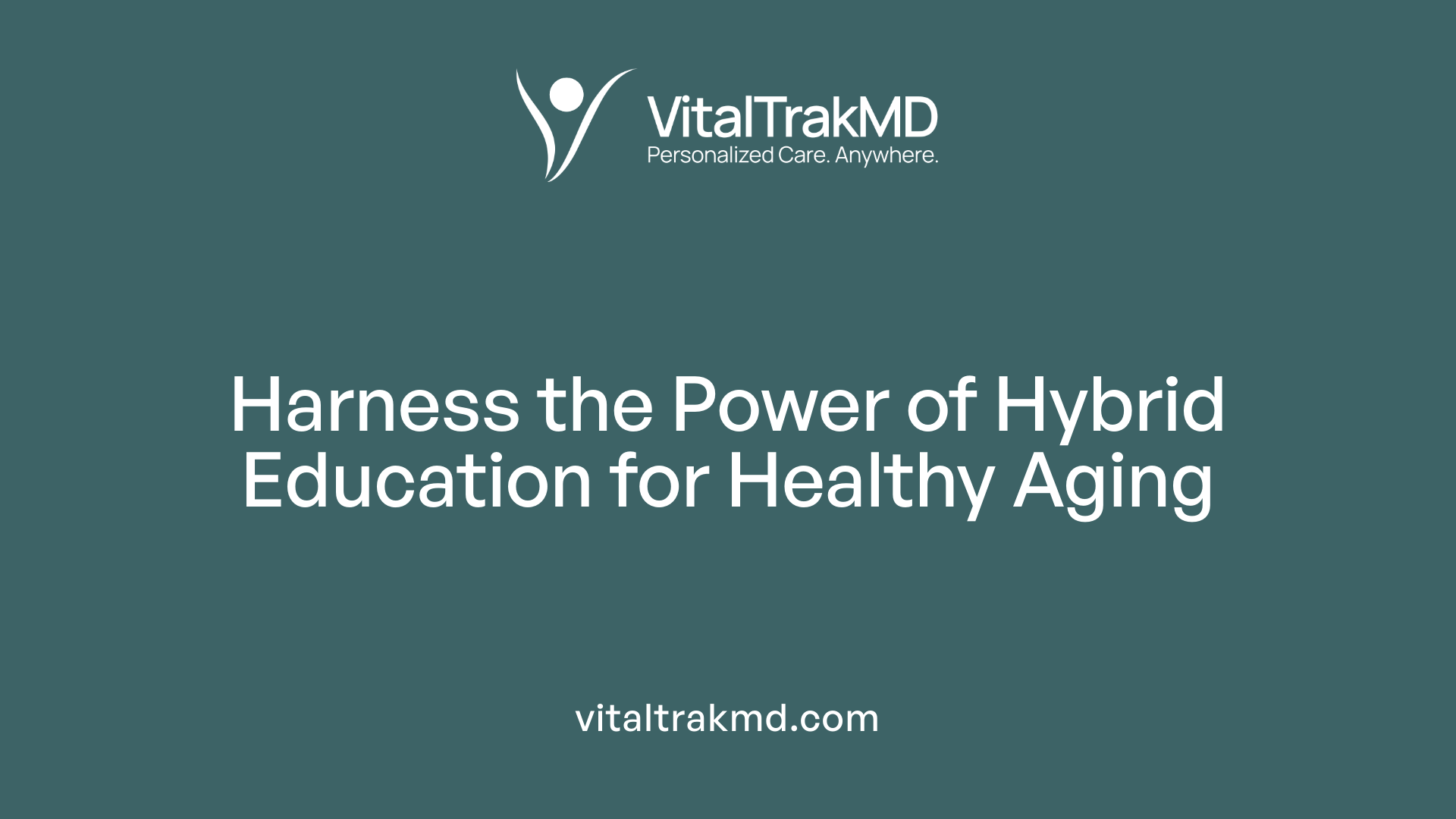 Harness the Power of Hybrid Education for Healthy Aging