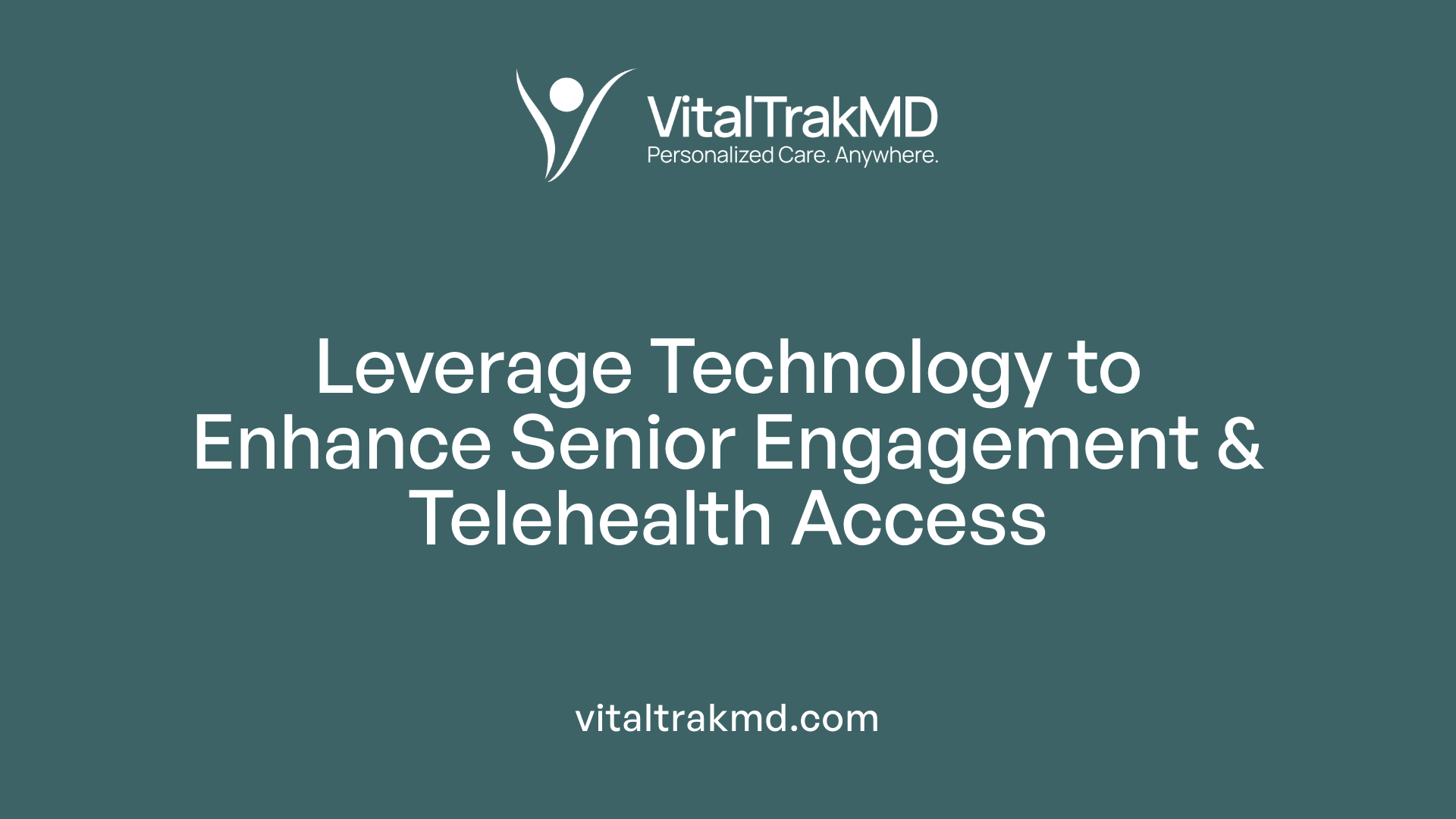 Leverage Technology to Enhance Senior Engagement &amp; Telehealth Access