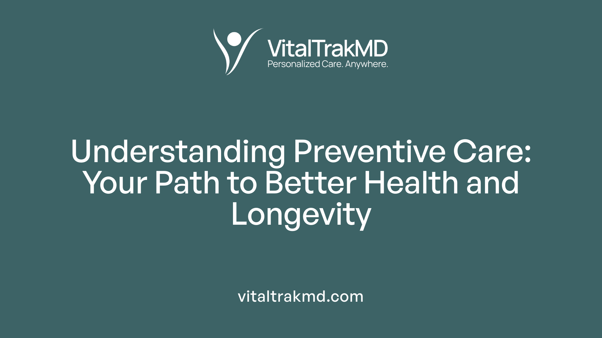 Understanding Preventive Care: Your Path to Better Health and Longevity