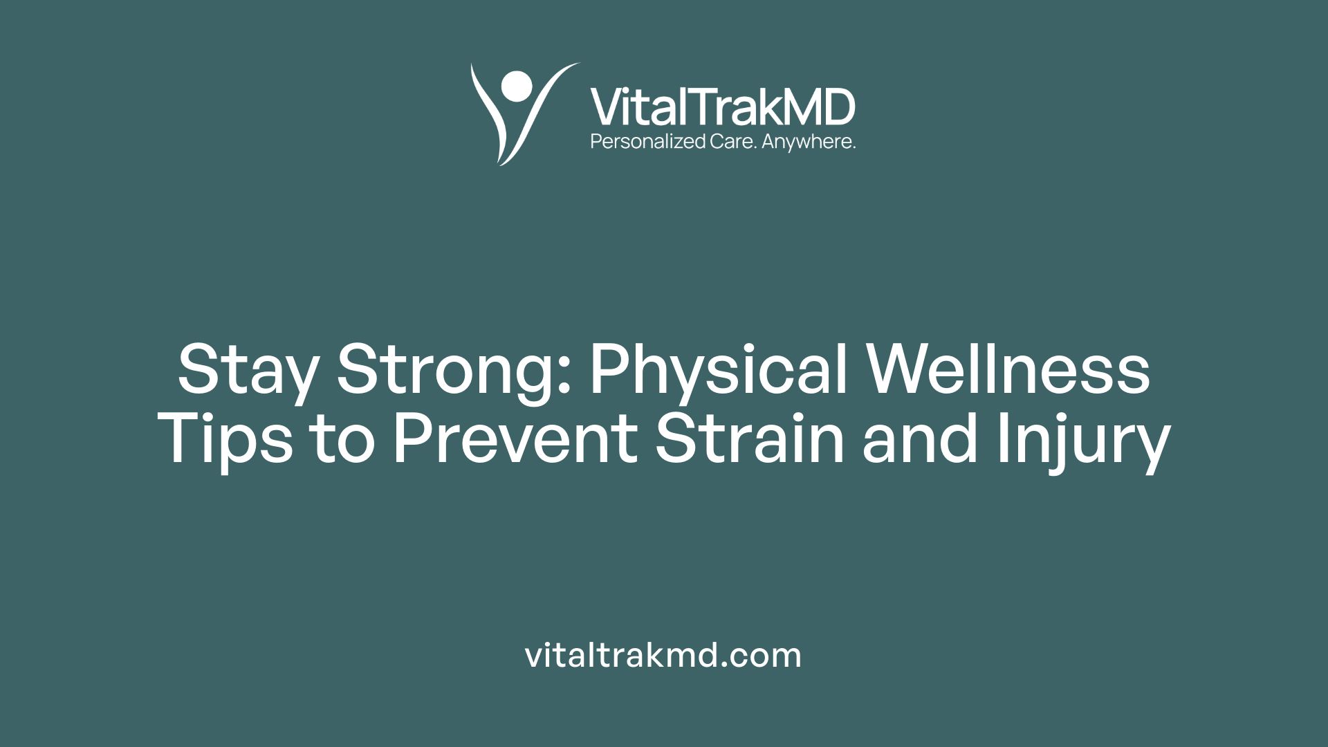 Stay Strong: Physical Wellness Tips to Prevent Strain and Injury