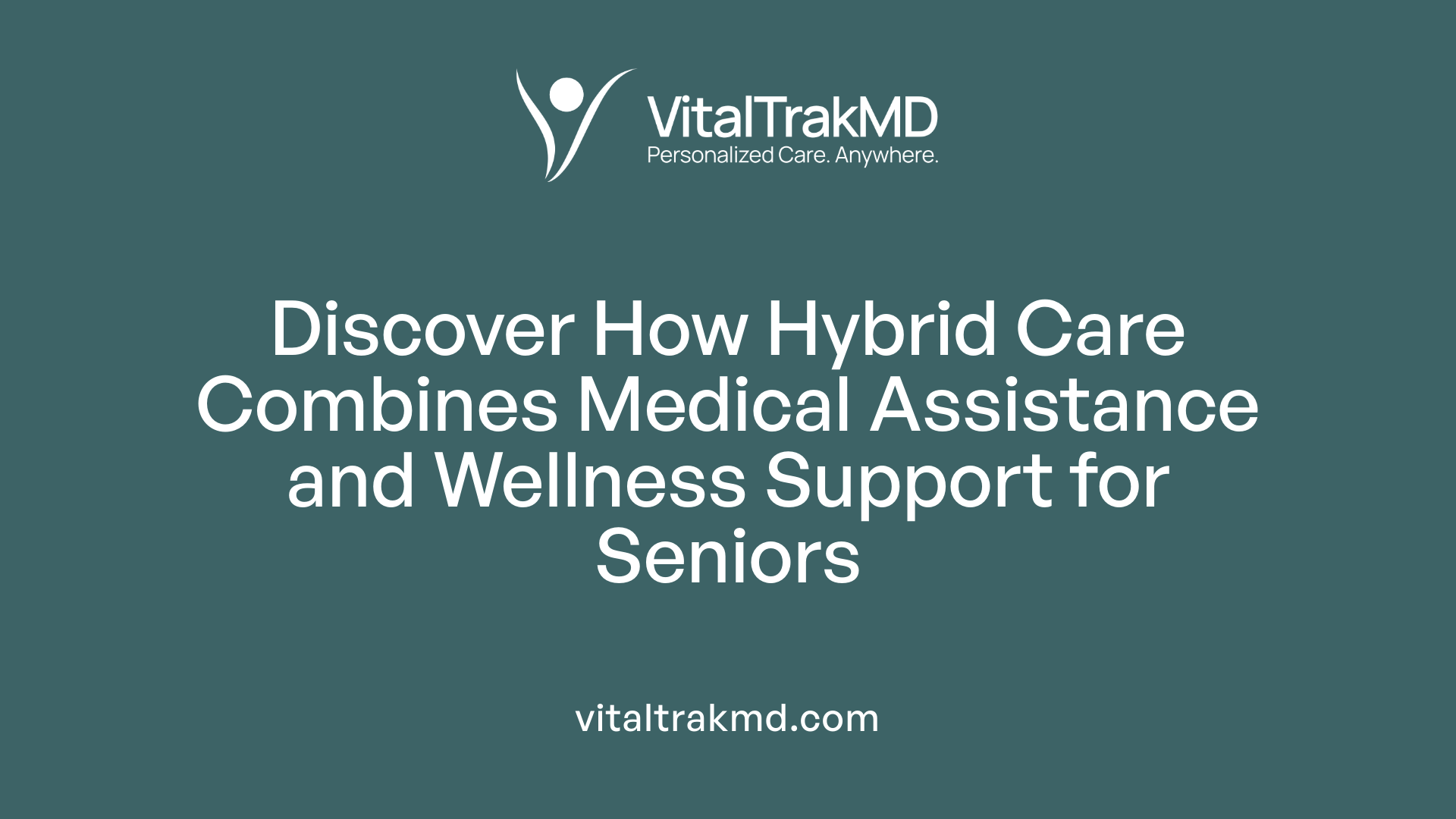 Discover How Hybrid Care Combines Medical Assistance and Wellness Support for Seniors