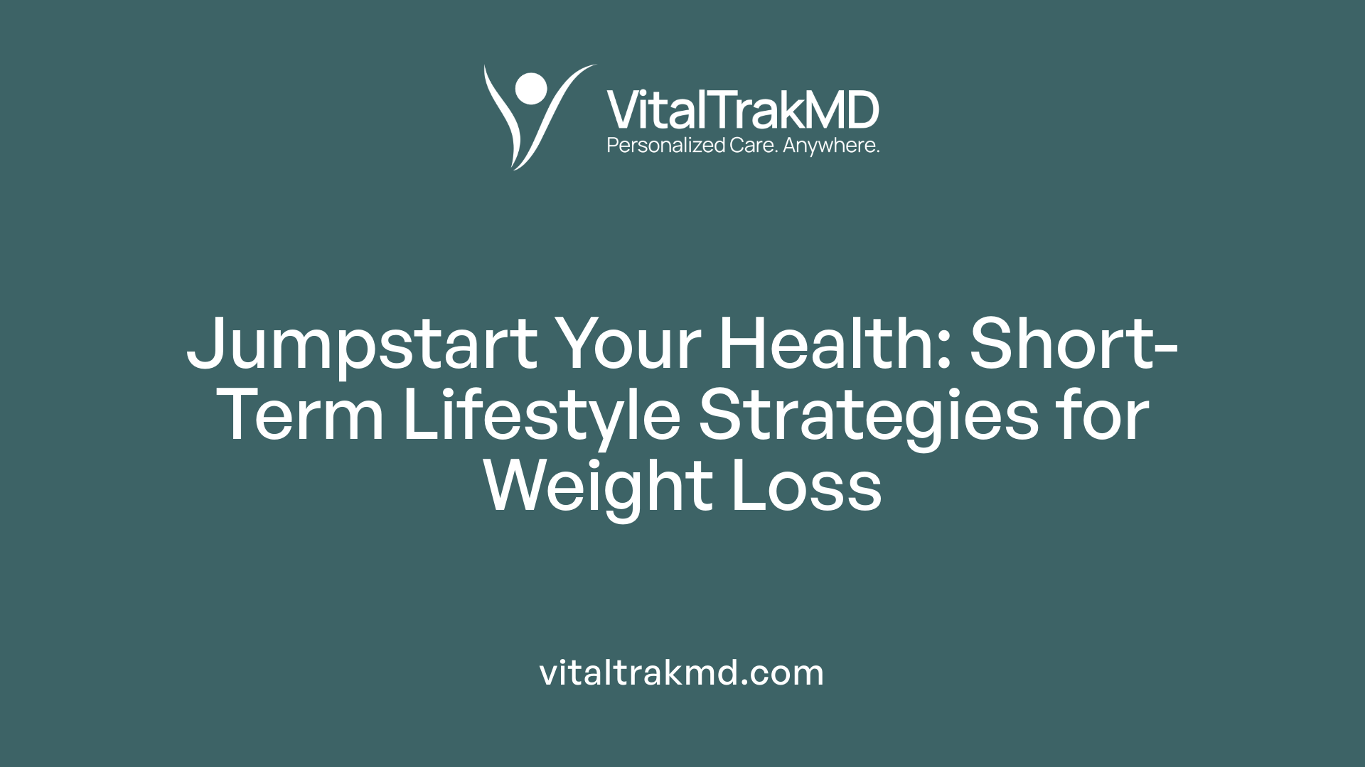 Jumpstart Your Health: Short-Term Lifestyle Strategies for Weight Loss