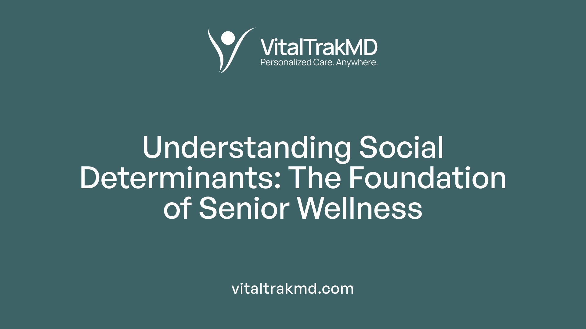 Understanding Social Determinants: The Foundation of Senior Wellness