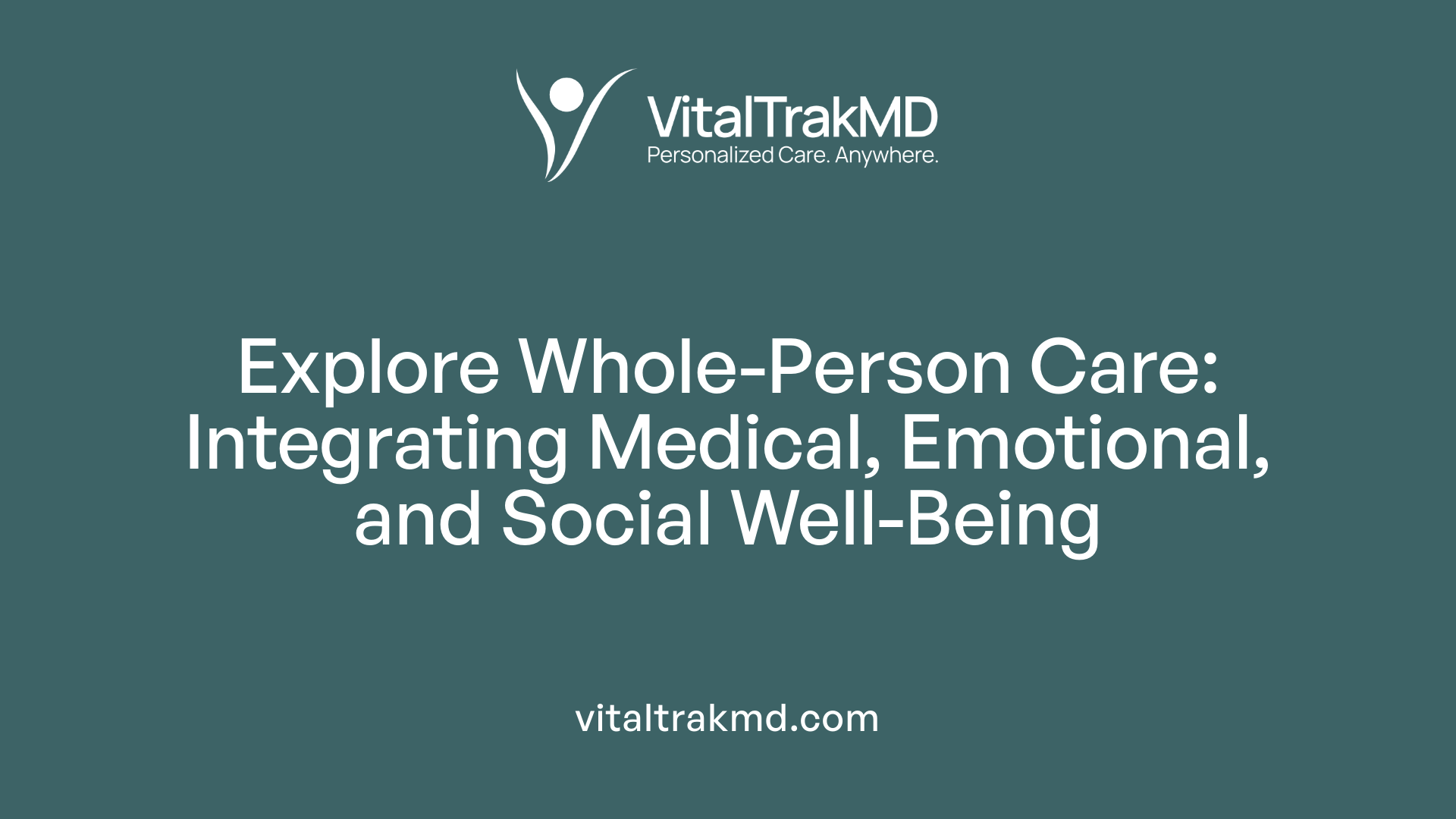Explore Whole-Person Care: Integrating Medical, Emotional, and Social Well-Being