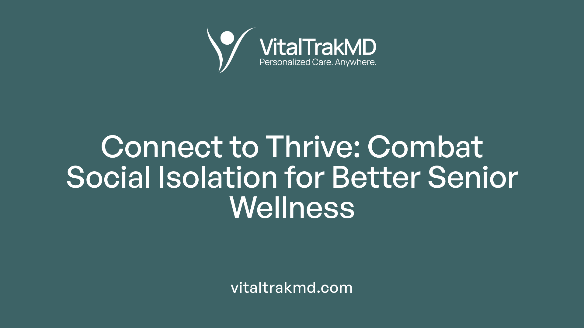 Connect to Thrive: Combat Social Isolation for Better Senior Wellness