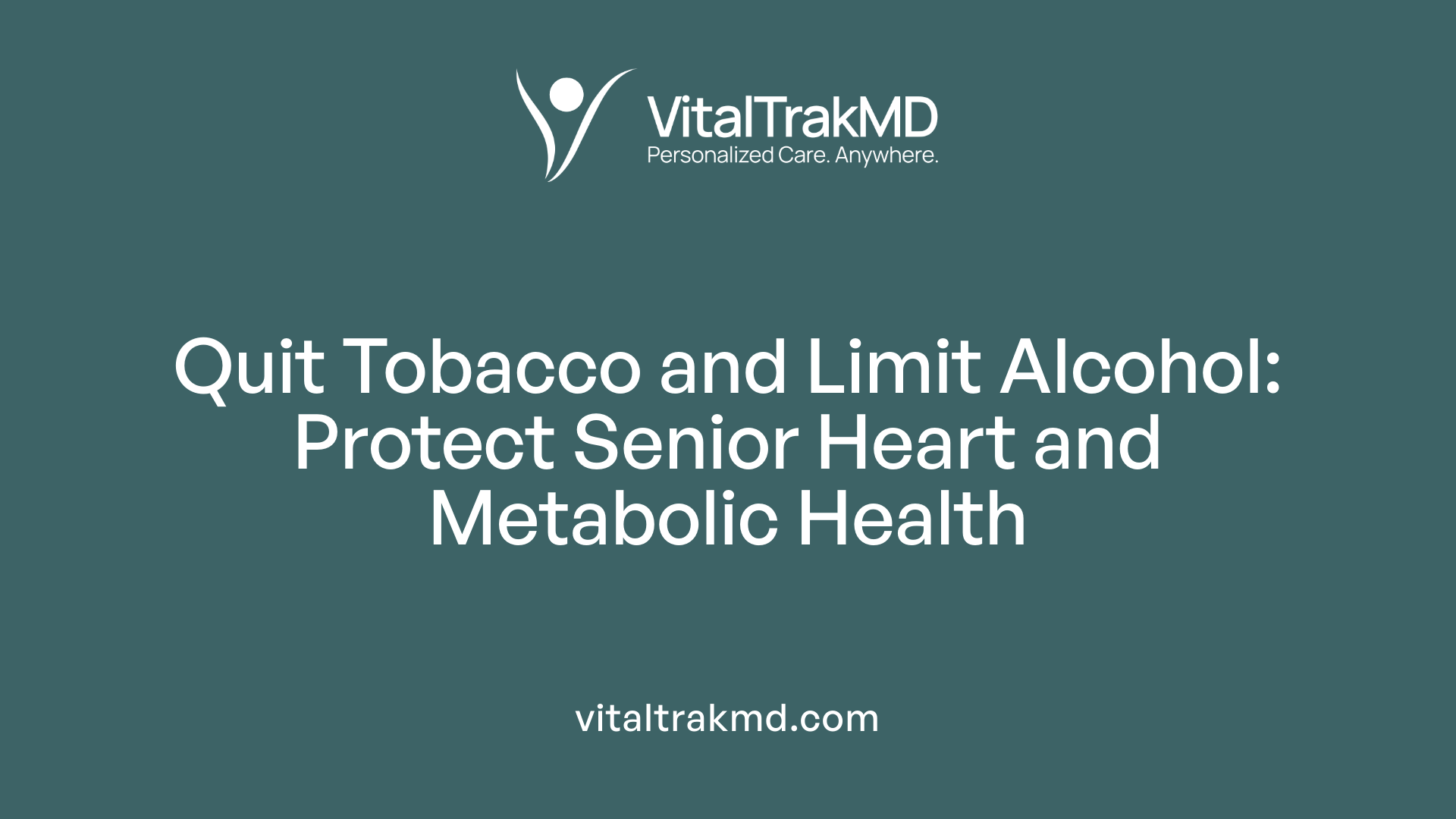 Quit Tobacco and Limit Alcohol: Protect Senior Heart and Metabolic Health