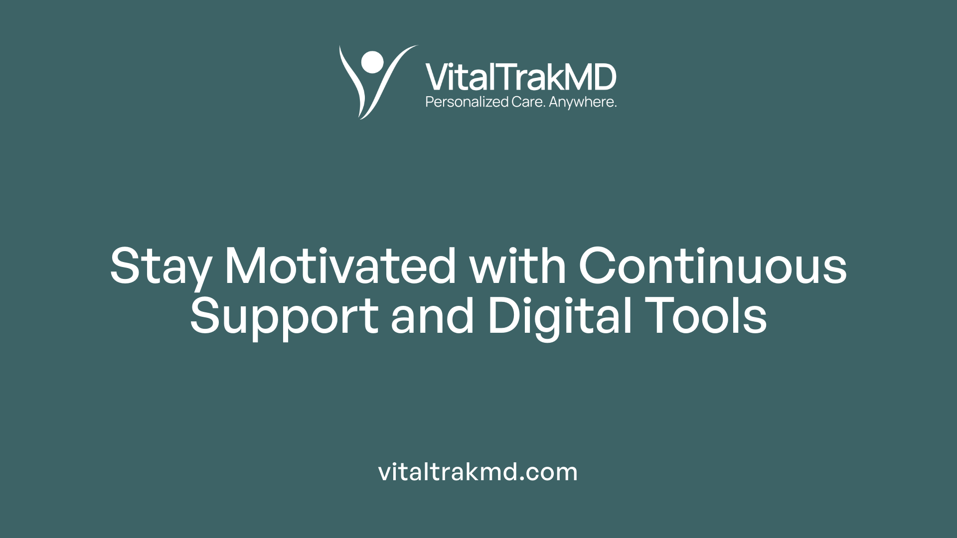 Stay Motivated with Continuous Support and Digital Tools