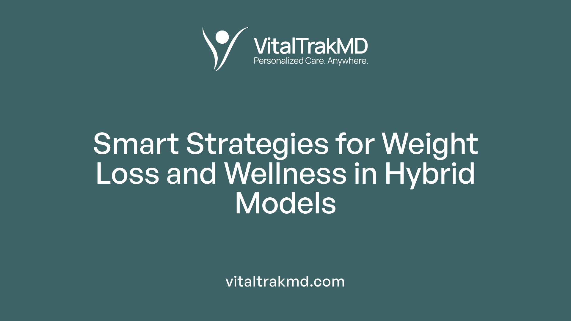 Smart Strategies for Weight Loss and Wellness in Hybrid Models