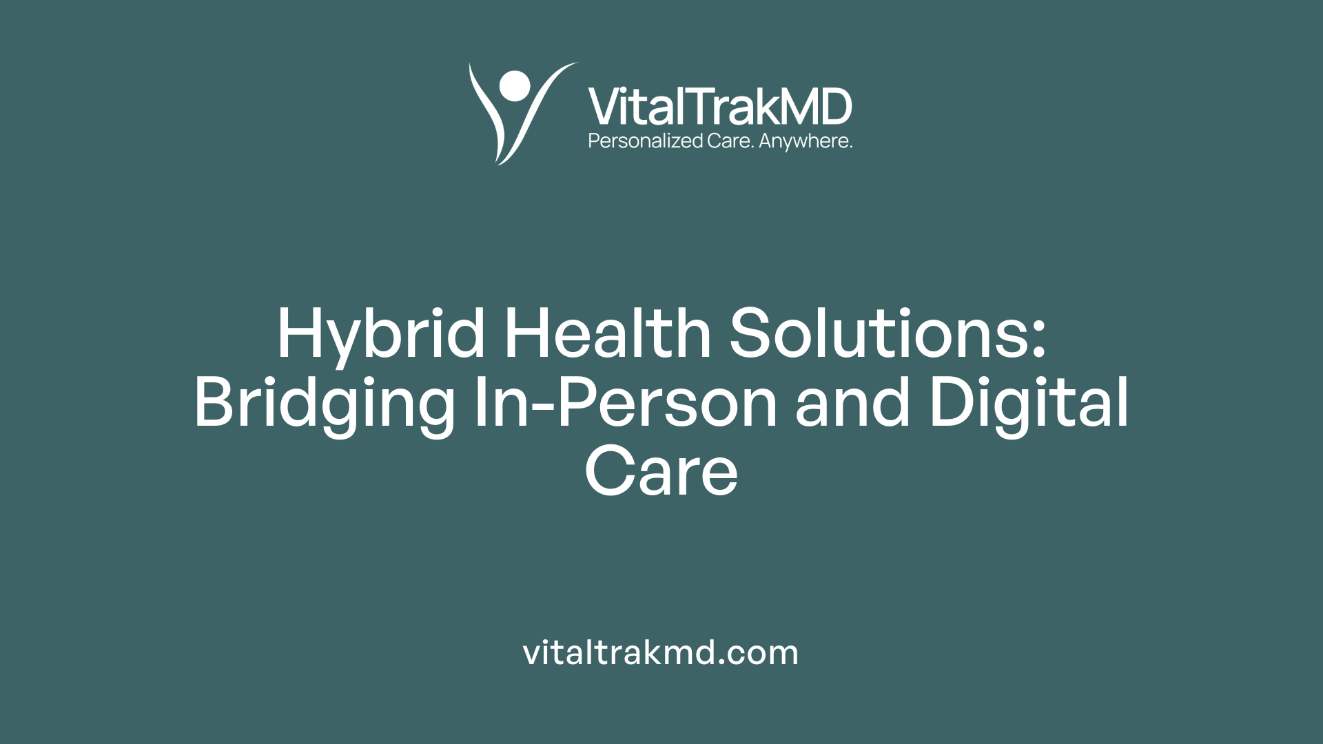 Hybrid Health Solutions: Bridging In-Person and Digital Care