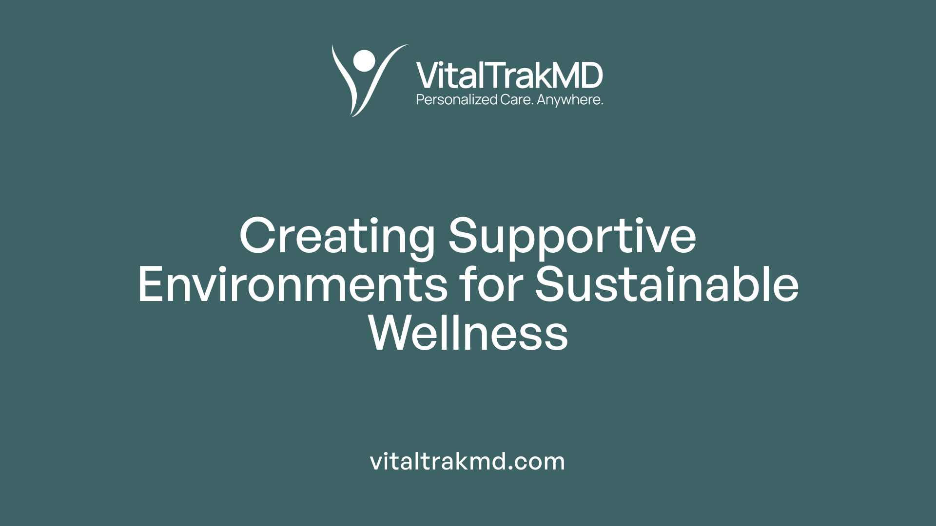Creating Supportive Environments for Sustainable Wellness