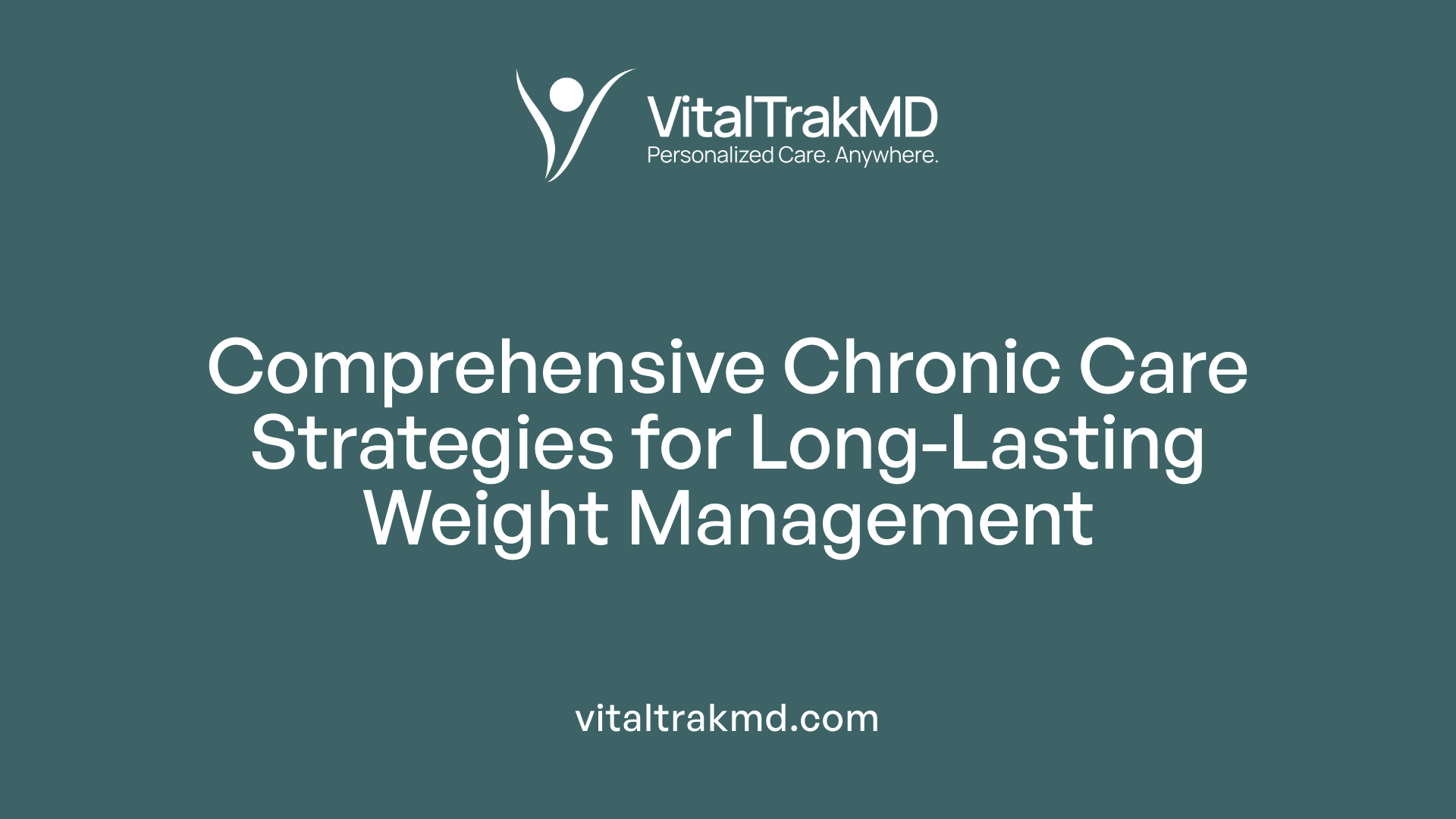 Comprehensive Chronic Care Strategies for Long-Lasting Weight Management