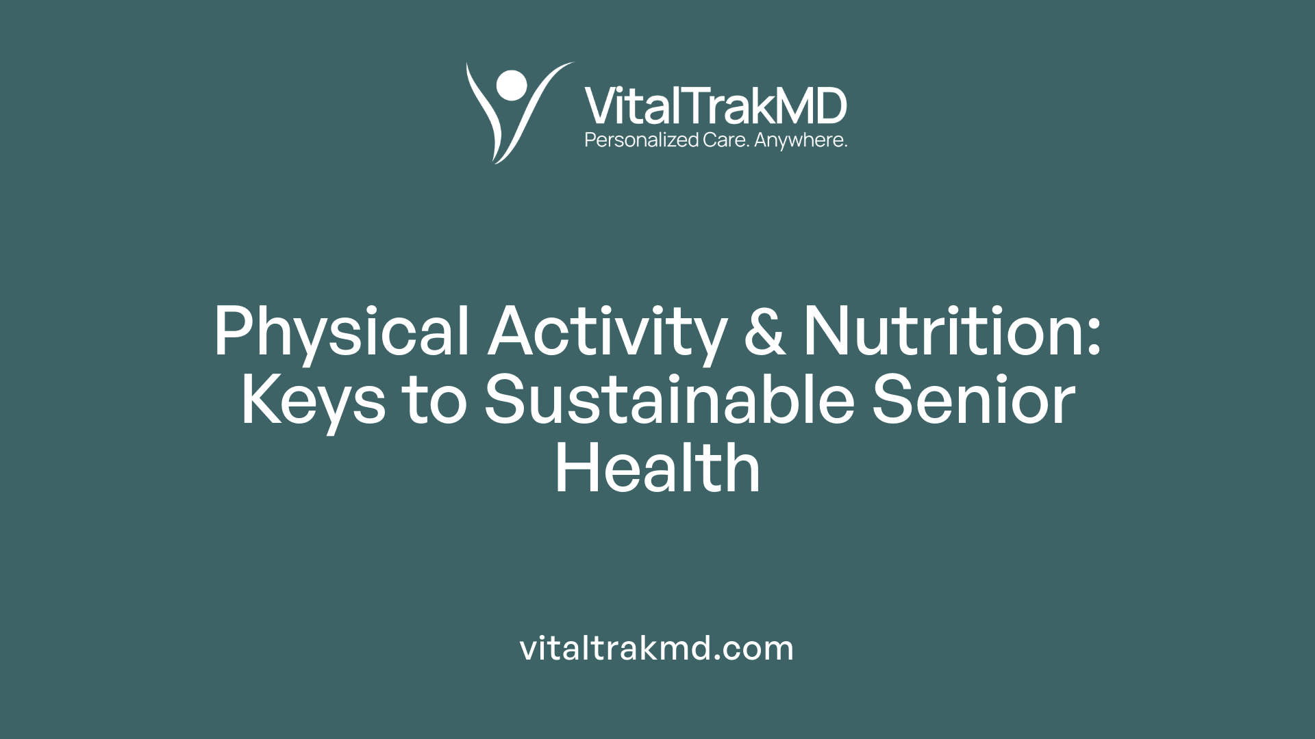 Physical Activity & Nutrition: Keys to Sustainable Senior Health