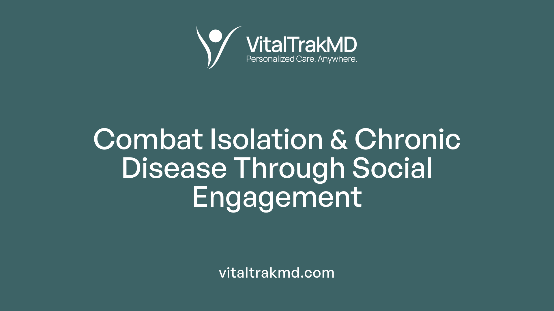 Combat Isolation & Chronic Disease Through Social Engagement