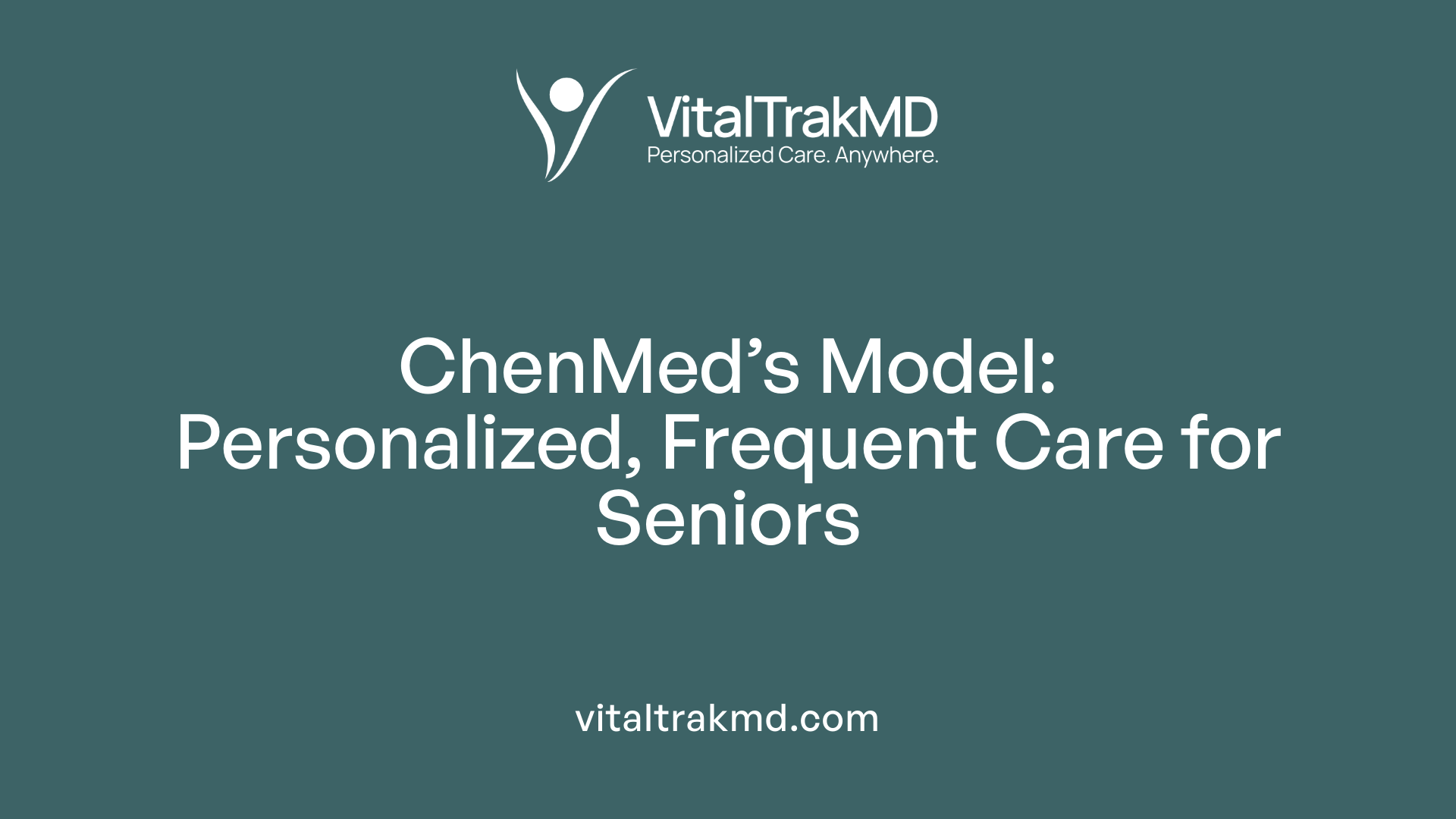ChenMed’s Model: Personalized, Frequent Care for Seniors