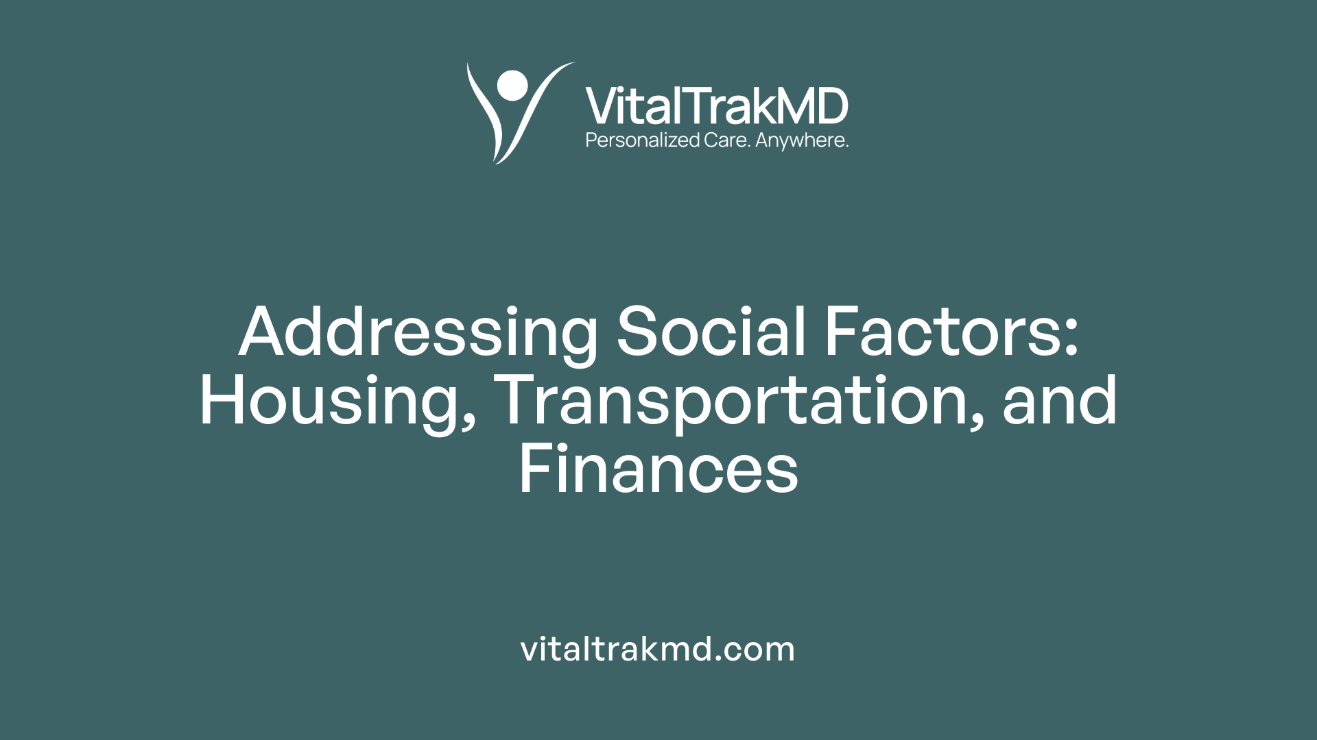 Addressing Social Factors: Housing, Transportation, and Finances