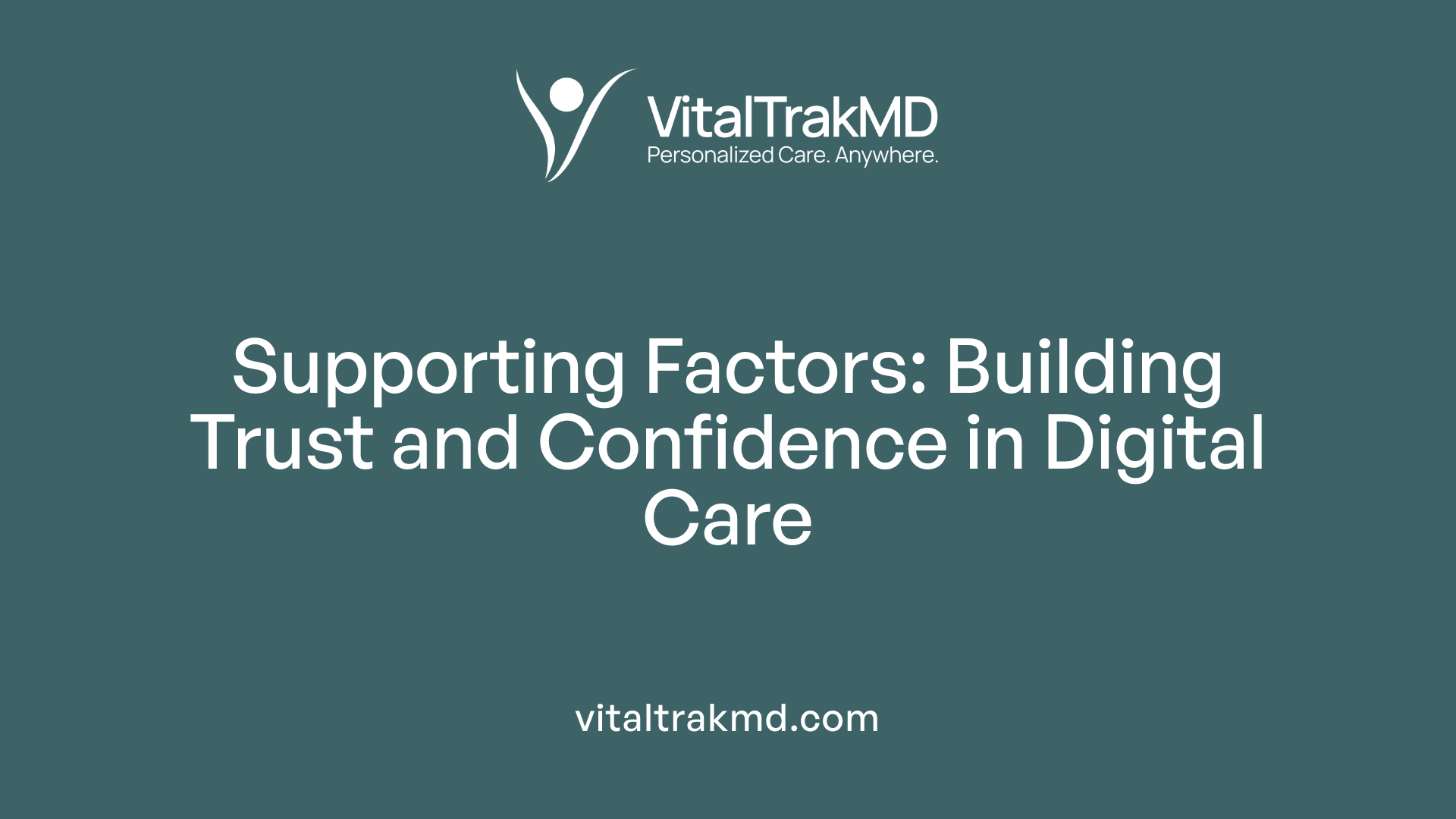 Supporting Factors: Building Trust and Confidence in Digital Care