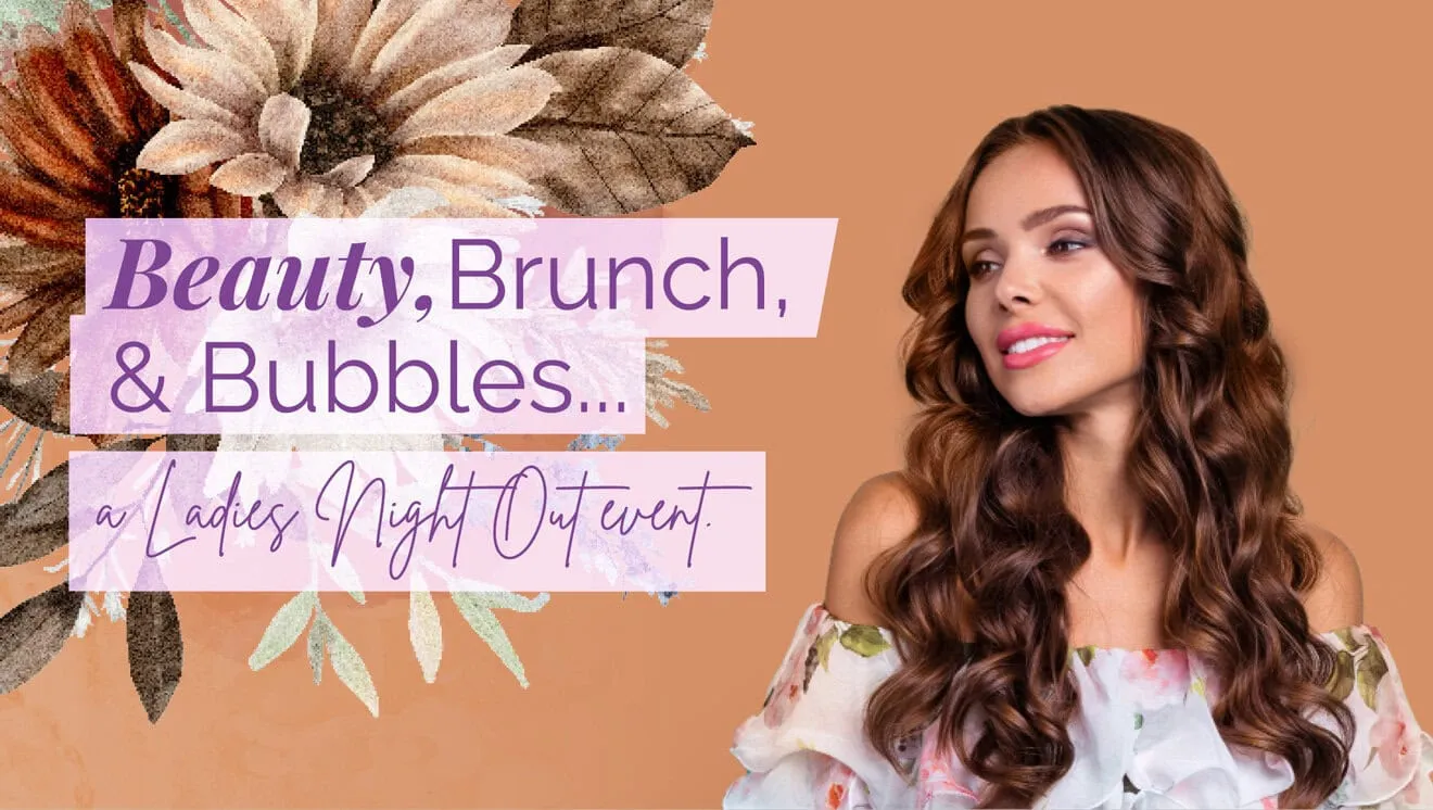 Introducing Beauty, Brunch & Bubbles - A Ladies Night Out Event
