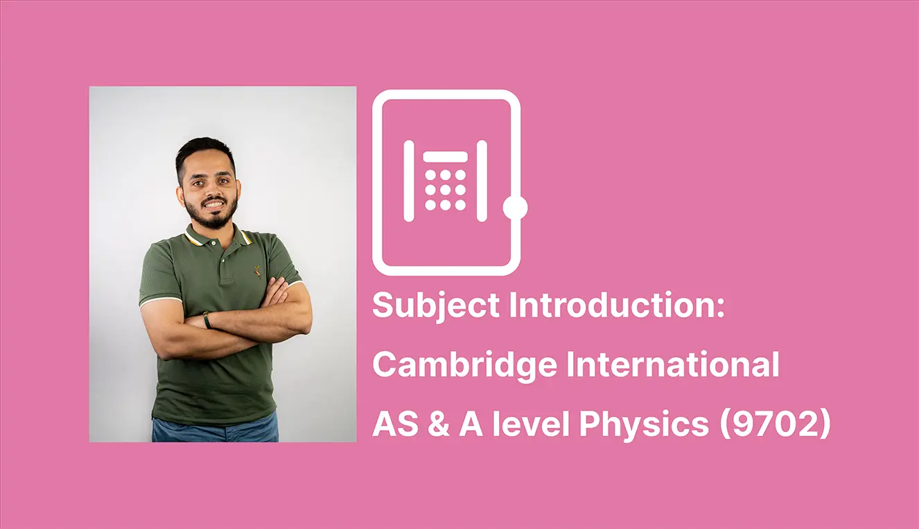 Subject Introduction: Cambridge International AS & A Level Physics (9702)