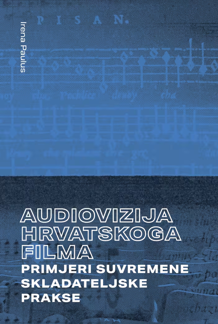 AUDIOVIZIJA HRVATSKOGA FILMA Primjeri suvremene skladateljske prakse