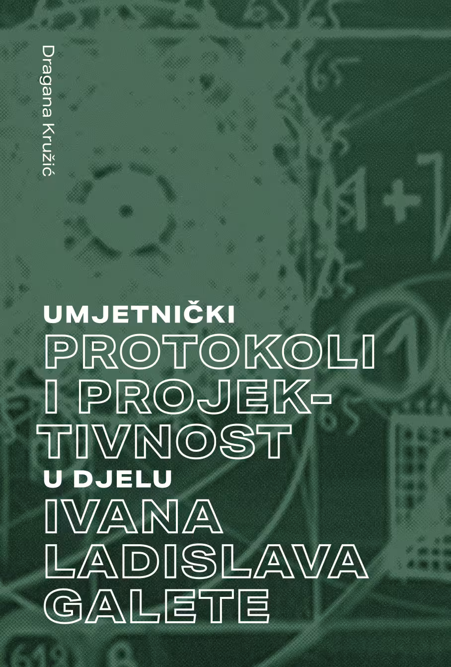 UMJETNIČKI PROTOKOLI I PROJEKTIVNOST U DJELU IVANA LADISLAVA GALETE