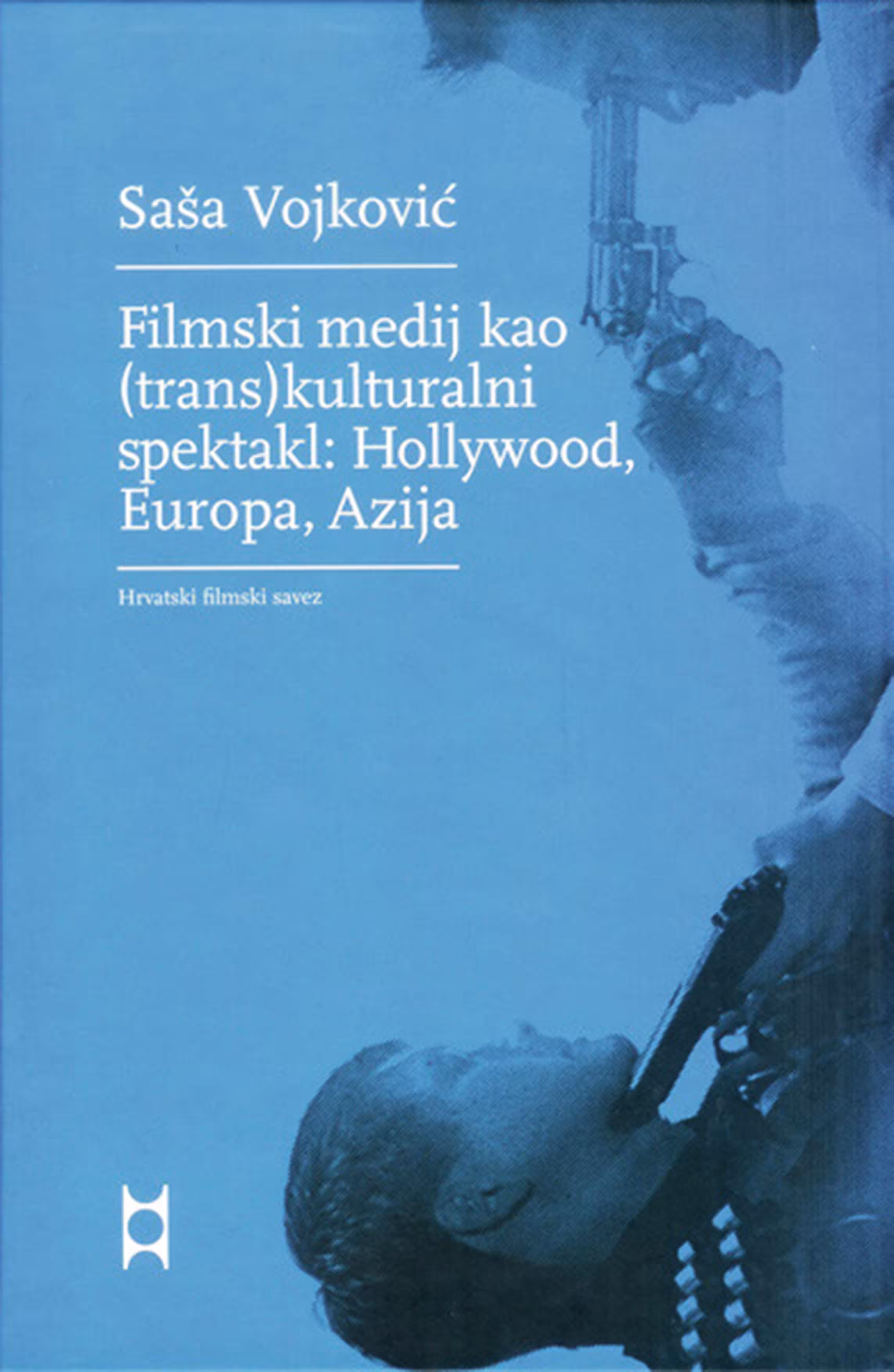 FILMSKI MEDIJ KAO (TRANS)KULTURALNI SPEKTAKL: HOLLYWOOD, EUROPA, AZIJA