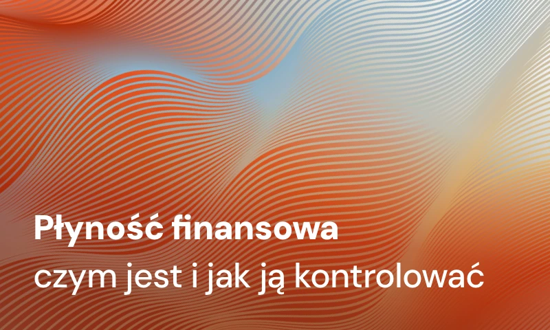 Płynność finansowa. Czym jest w firmie i jak ją kontrolować?