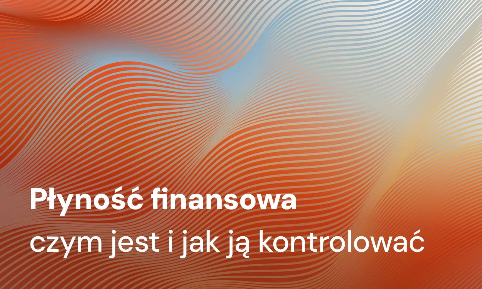 Płynność finansowa. Czym jest w firmie i jak ją kontrolować?