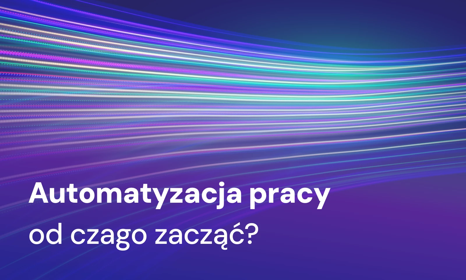 Automatyzacja pracy – odzyskaj czas dzięki technologii