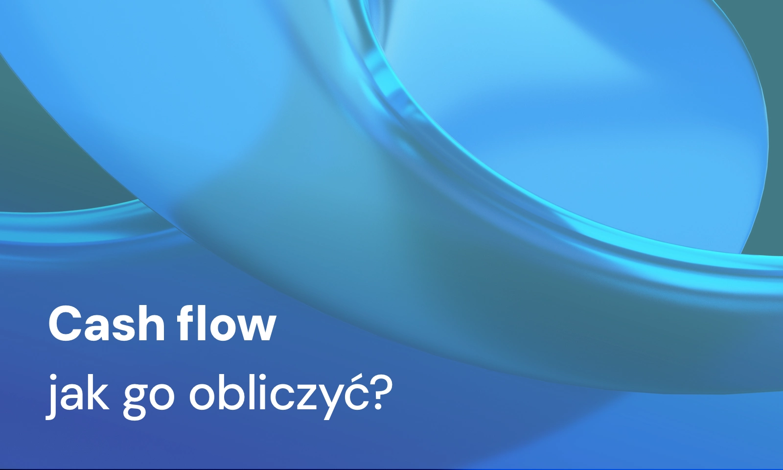 Jak obliczyć cash flow? Przepływy pieniężne bez ogródek