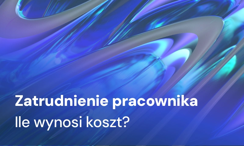 Koszt zatrudnienia pracownika w 2026. Ile wynosi?