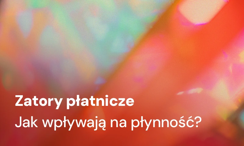 Zatory płatnicze - czym są i jak wpływają na płynność finansową?