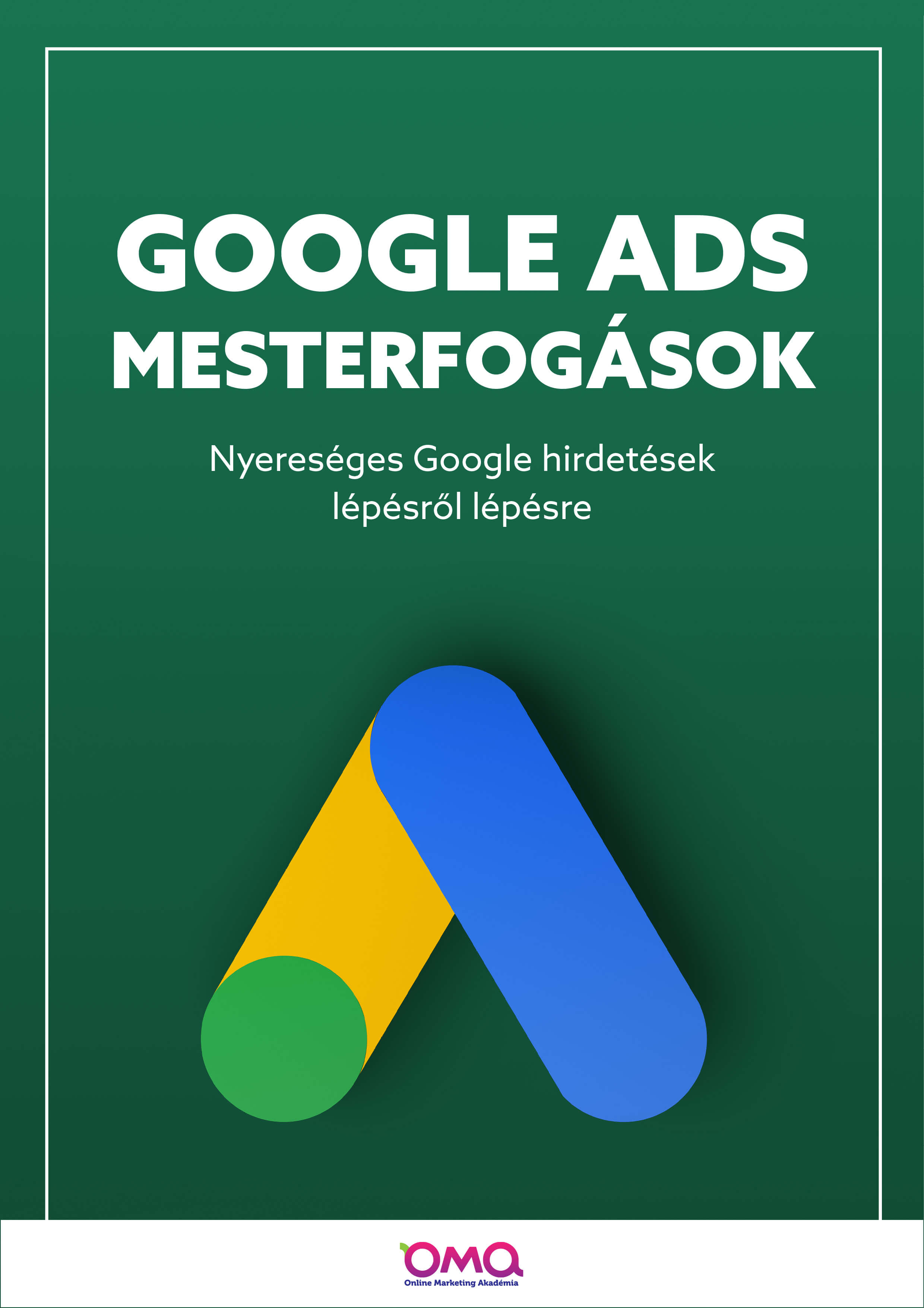 Google Ads mesterfogások – Nyereséges hirdetések lépésről lépésre