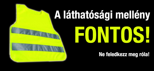 A láthatósági mellény FONTOS!