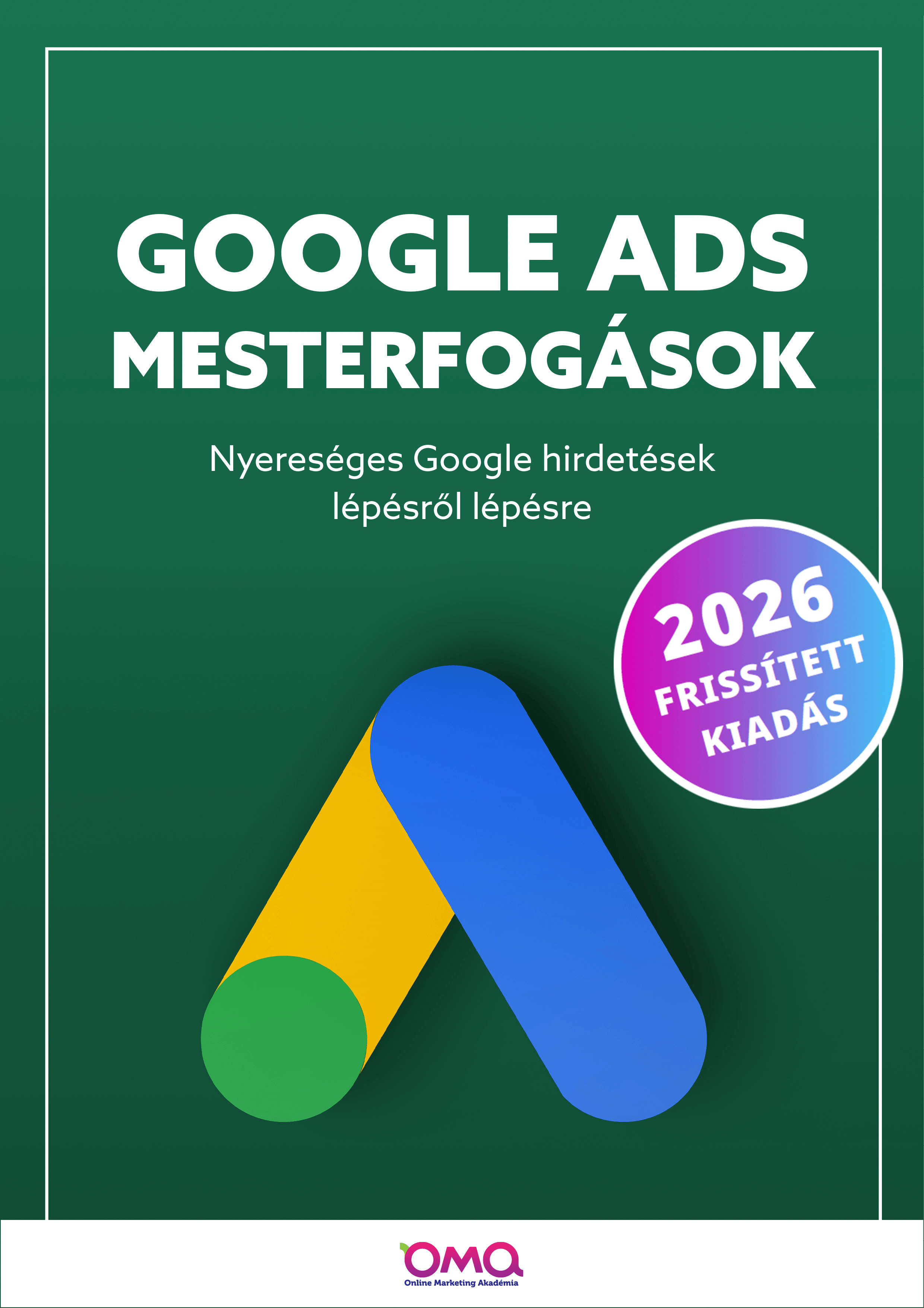 Google Ads mesterfogások – Nyereséges hirdetések lépésről lépésre