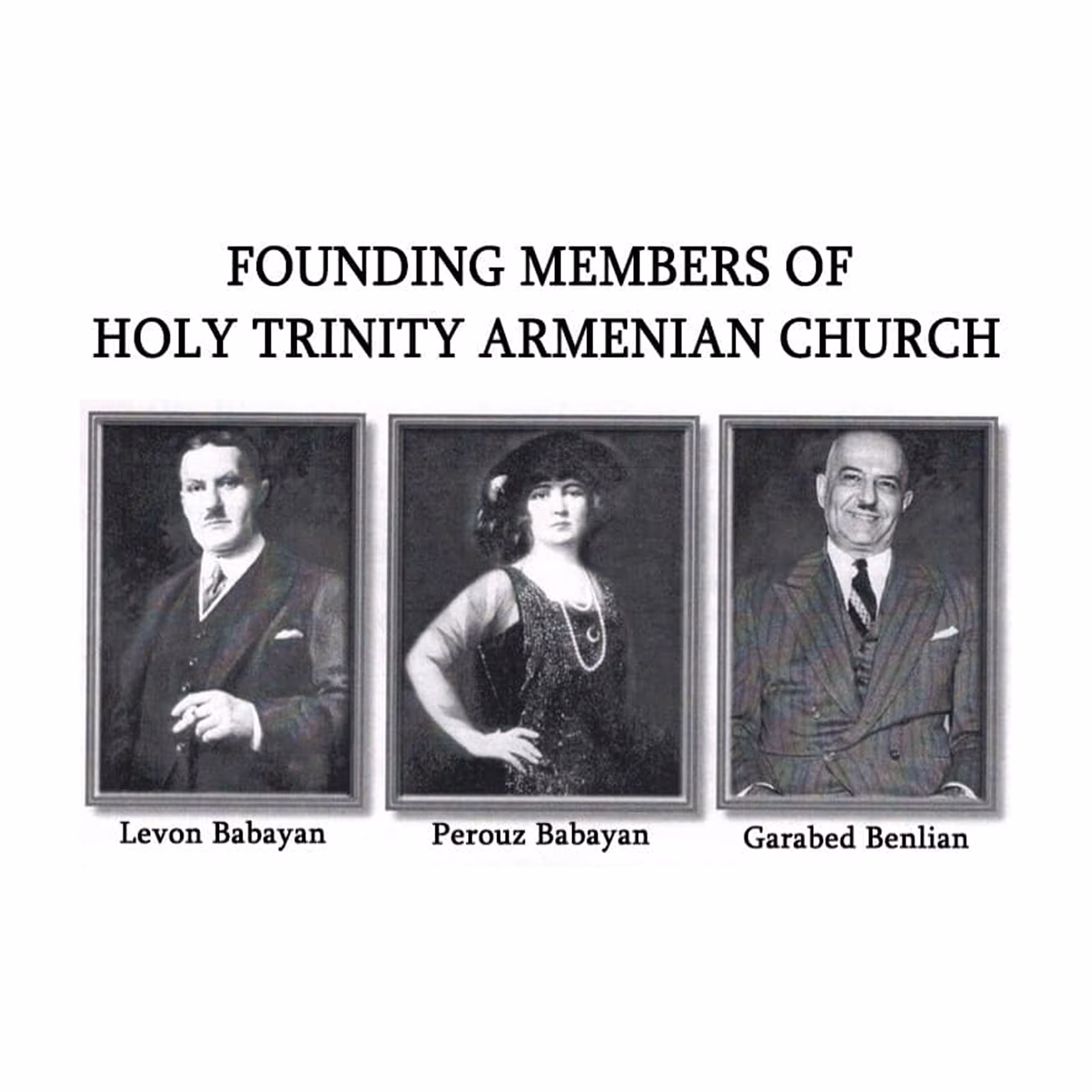 Black and white portraits of founding members of Holy Trinity Armenian Church: Levon Babayan, Perouz Babayan, and Garabed Benlian.