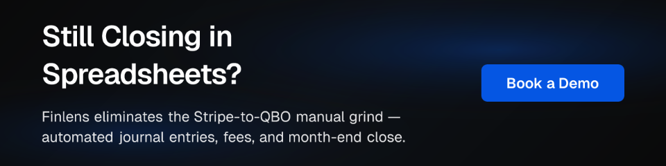 Still Closing in Spreadsheets? Finlens eliminates the Stripe-to-QBO manual grind — automated journal entries, fees, and month-end close. Book a Demo