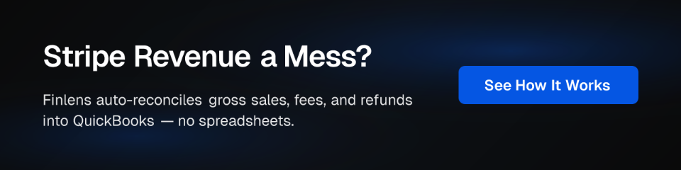 Stripe Revenue a Mess? Finlens auto-reconciles gross sales, fees, and refunds into QuickBooks — no spreadsheets. See How It Works