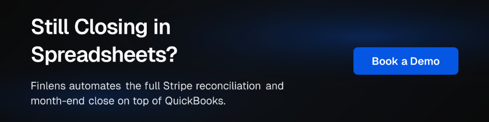 Still Closing in Spreadsheets? Finlens automates the full Stripe reconciliation and month-end close on top of QuickBooks. Book a Demo
