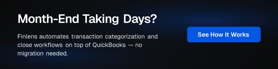 Month-End Taking Days? Finlens automates transaction categorization and close workflows on top of QuickBooks — no migration needed. See How It Works