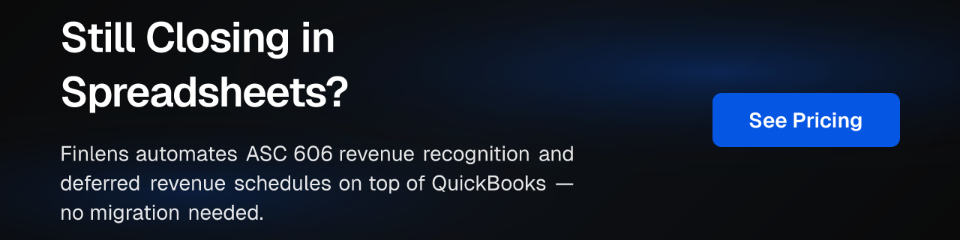 Still Closing in Spreadsheets? Finlens automates ASC 606 revenue recognition and deferred revenue schedules on top of QuickBooks — no migration needed.