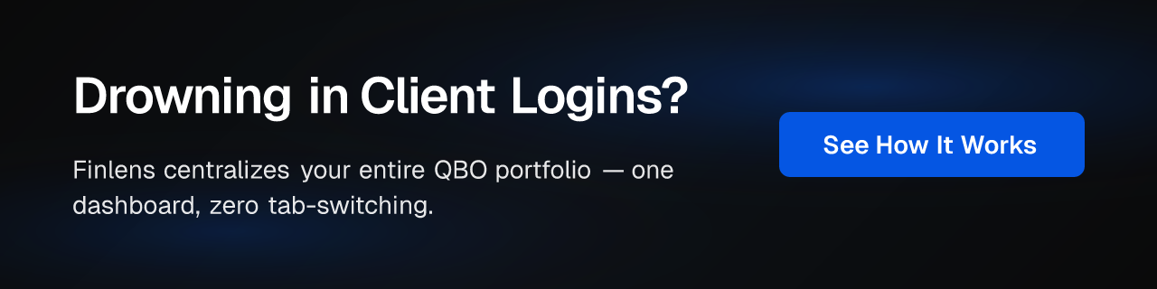 Drowning in Client Logins? Finlens centralizes your entire QBO portfolio — one dashboard, zero tab-switching. See How It Works