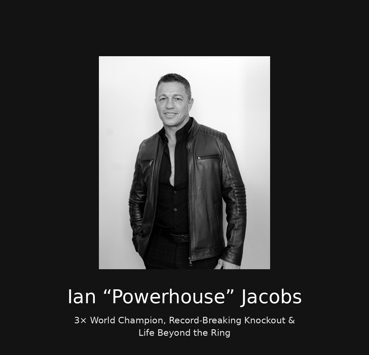 Ian “Powerhouse” Jacobs — 3× World Champion, Record-Breaking Knockout & Life Beyond the Ring