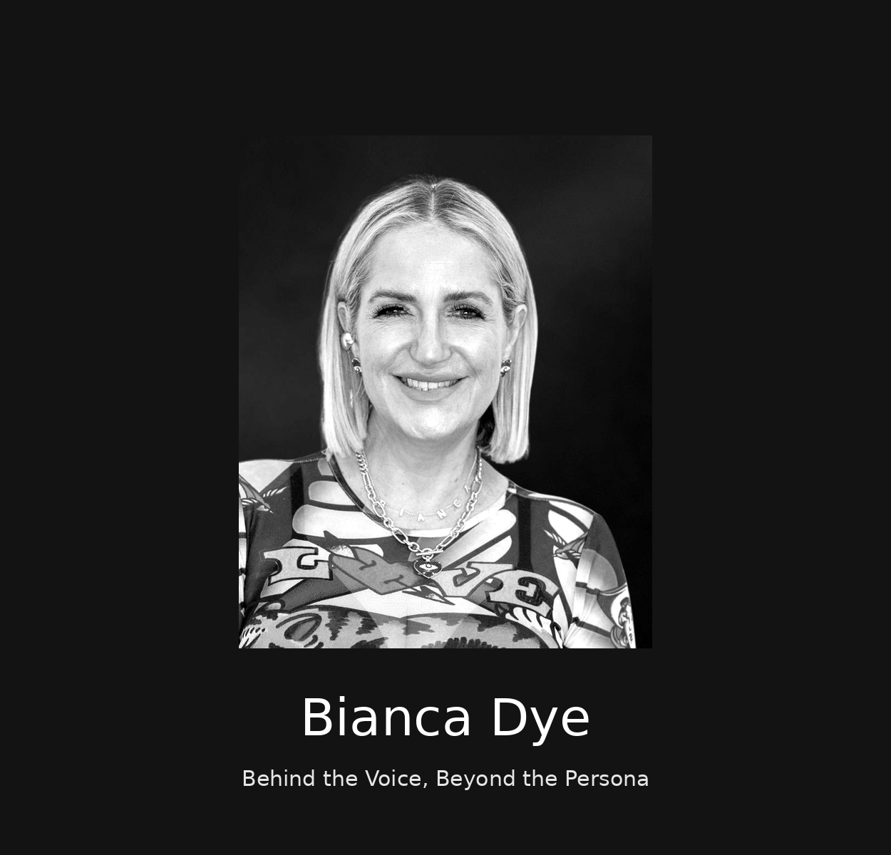Bianca Dye-Behind the Voice, Beyond the Persona