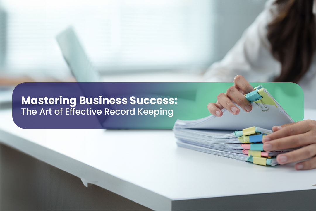 Mastering Business Success: The Art of Effective Record Keeping