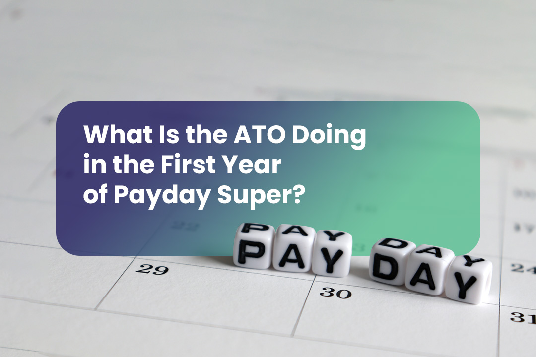What Is the ATO Doing in the First Year of Payday Super for Business Owners?