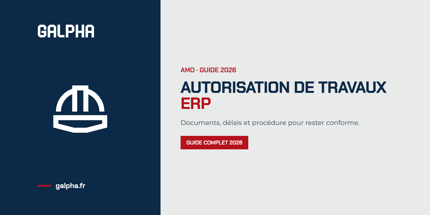 Autorisation de travaux ERP : guide complet 2026 (documents, délais et procédure)