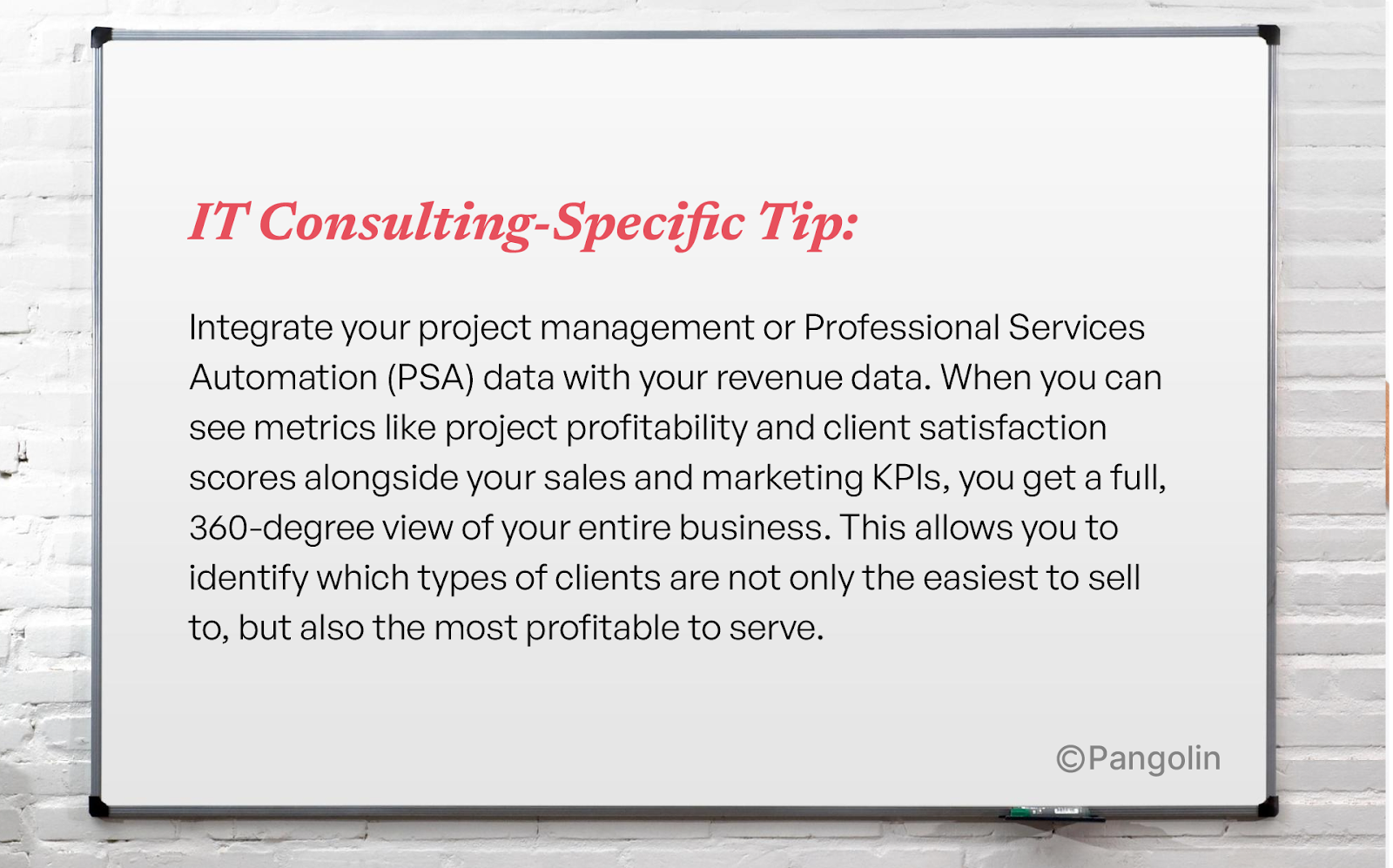 IT consulting tip for B2B sales and marketing alignment: integrate project management and PSA data with revenue metrics for 360-degree business view and client profitability tracking
