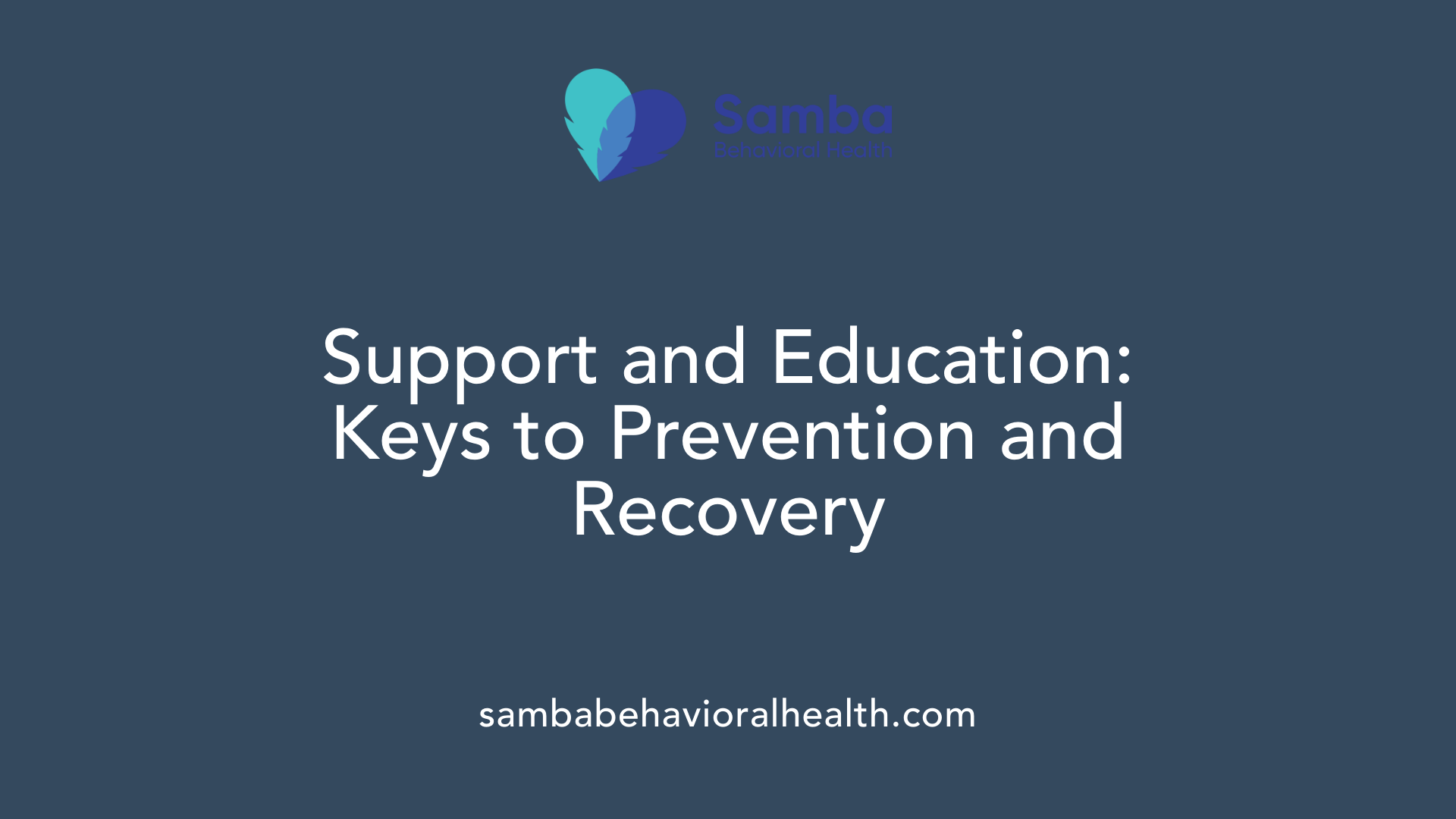 Support and Education: Keys to Prevention and Recovery