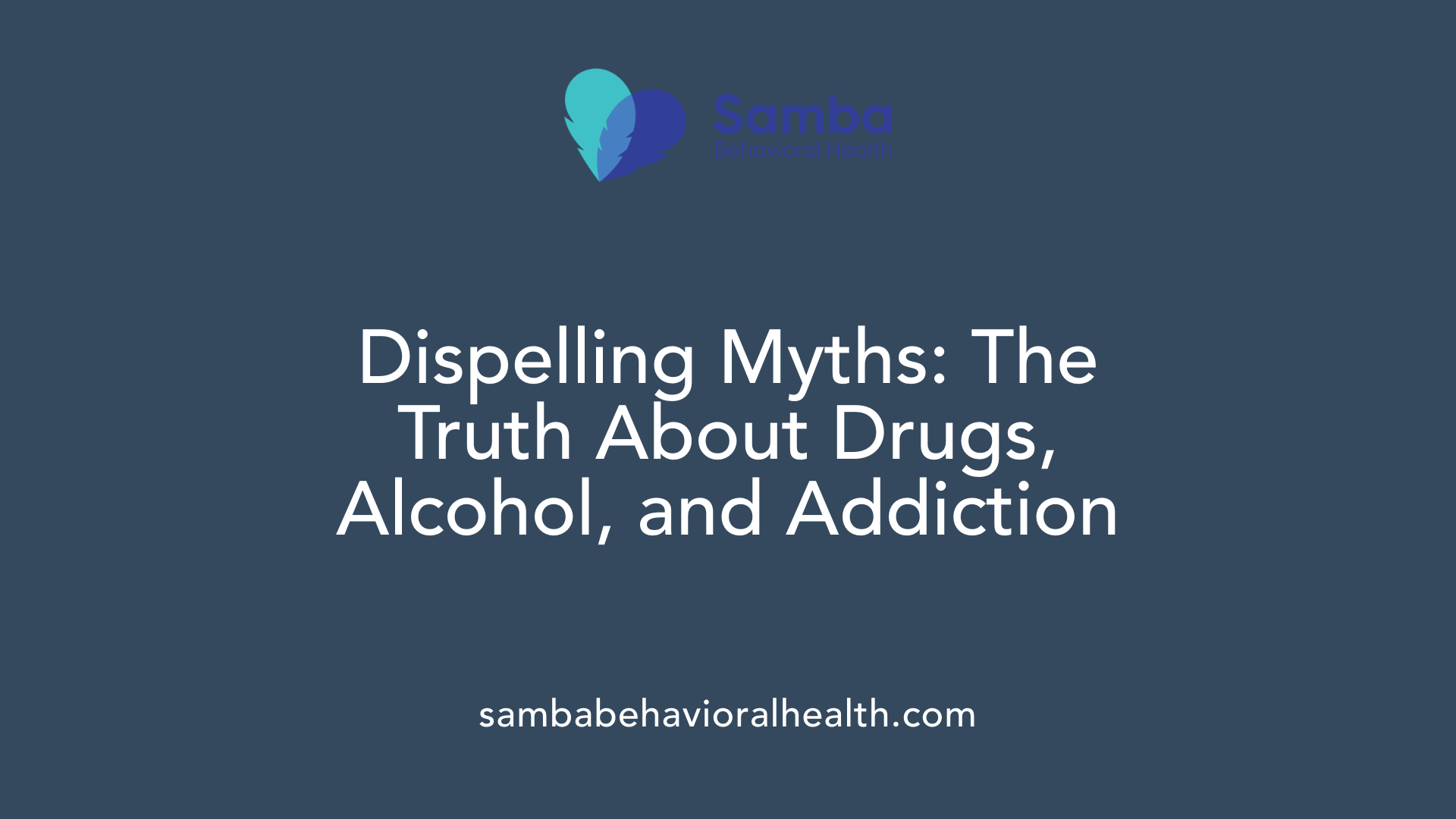 Dispelling Myths: The Truth About Drugs, Alcohol, and Addiction